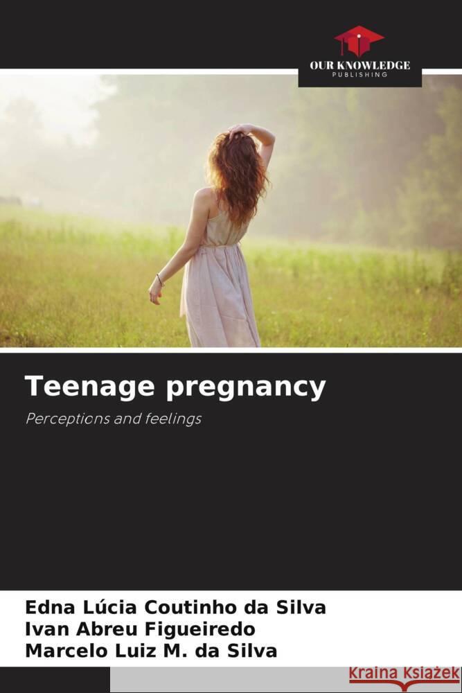Teenage pregnancy Edna L?cia Coutinh Ivan Abreu Figueiredo Marcelo Luiz M 9786207266593 Our Knowledge Publishing - książka
