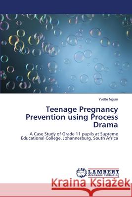 Teenage Pregnancy Prevention using Process Drama Ngum, Yvette 9783659369124 LAP Lambert Academic Publishing - książka