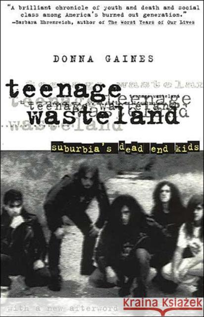 Teenage Wasteland : Suburbia's Dead End Kids Donna Gaines 9780226278728 University of Chicago Press - książka