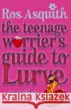 Teenage Worrier's Guide To Lurve Asquith, Ros 9780552571111 Random House Children's Publishers UK