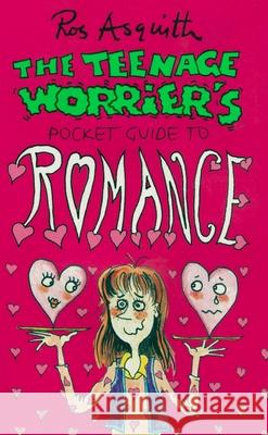 Teenage Worrier's Guide To Romance Asquith, Ros 9780552571067 Random House Children's Publishers UK - książka