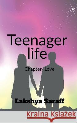 teenager life chapter- love Lakshya Saraff 9798887331591 Notion Press, Inc. - książka