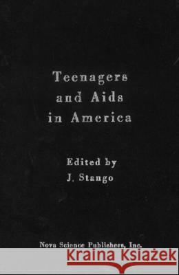 Teenagers & AIDS in America J Stango 9781560721789 Nova Science Publishers Inc - książka