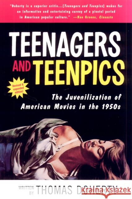 Teenagers and Teenpics: The Juvenilization of American Movies in the 1950's Thomas Doherty 9781566399456 Temple University Press - książka