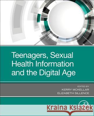 Teenagers, Sexual Health Information and the Digital Age Kerry McKellar Elizabeth Sillence 9780128169698 Academic Press - książka