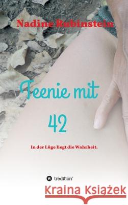 Teenie mit 42: In der Lüge liegt die Wahrheit. Rubinstein, Nadine 9783347113251 Tredition Gmbh - książka