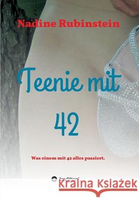 Teenie mit 42: Was einem mit 42 alles passiert. Nadine Rubinstein 9783347171664 Tredition Gmbh - książka