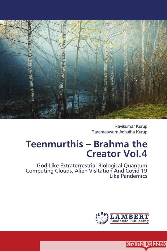 Teenmurthis - Brahma the Creator Vol.4 Kurup, Ravikumar, Achutha Kurup, Parameswara 9786204734545 LAP Lambert Academic Publishing - książka