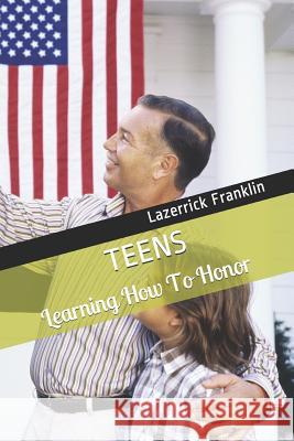 Teens Learning How to Honor: Giving Honor Where Honor Is Due Lazerrick M. Franklin 9781798575901 Independently Published - książka