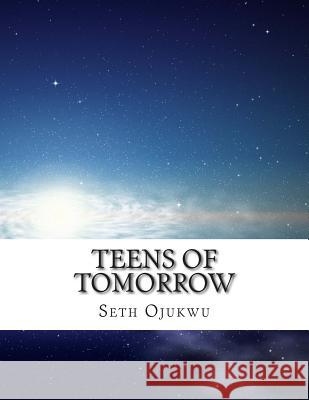 Teens of Tommorow Seth Ojukwu 9781495138874 Seth Ojukwu - książka