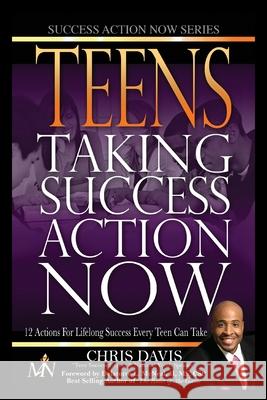 Teens Taking Success Action Now: 12 Actions for Lifelong Success Every Teen Can Take Chris Davis 9781478700470 Outskirts Press - książka