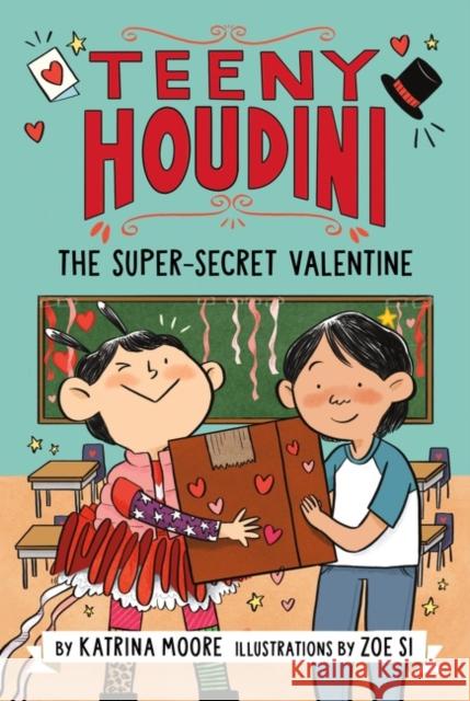 Teeny Houdini #2: The Super-Secret Valentine Katrina Moore 9780063004641 Katherine Tegen Books - książka