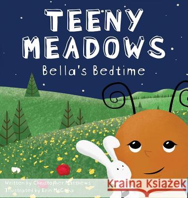 Teeny Meadows: Bella's Bedtime Christopher Matthews, Erin McGaha 9781733170000 Matthews Media Group, Inc - książka