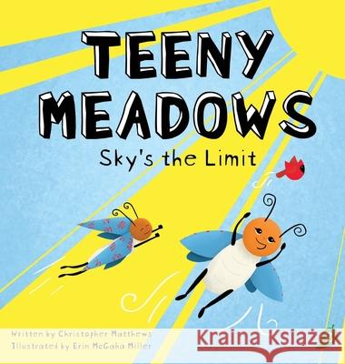 Teeny Meadows: Sky's the Limit Christopher Matthews Erin McGaha-Miller 9781733170048 Matthews Media Group, Inc - książka
