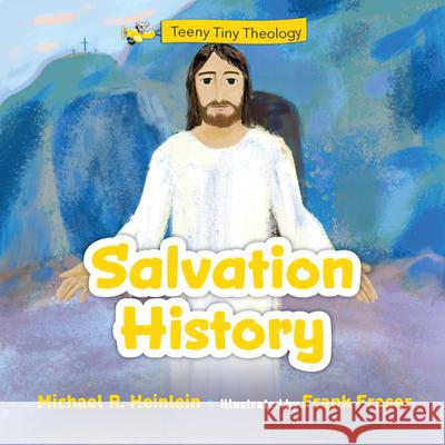 Teeny Tiny Theology: Salvation History Michael R. Heinlein 9781681925752 Our Sunday Visitor - książka