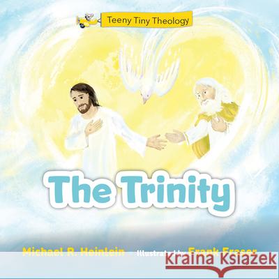 Teeny Tiny Theology: The Trinity Michael R. Heinlein 9781681925738 Our Sunday Visitor - książka