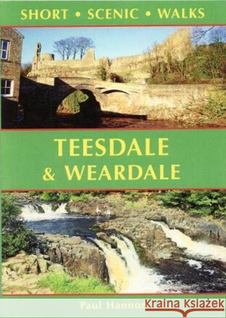 Teesdale & Weardale: Short Scenic Walks Paul Hannon 9781907626357 Hillside Publications - książka