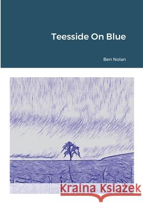 Teesside On Blue Ben Nolan 9781678008154 Lulu.com - książka