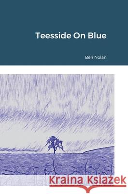 Teesside On Blue Ben Nolan 9781716352096 Lulu.com - książka