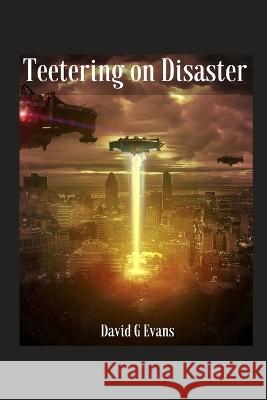 Teetering on Disaster David G Evans 9798364918048 Independently Published - książka