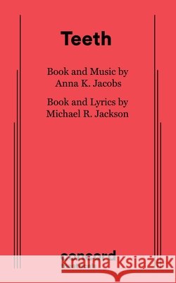 Teeth Anna K. Jacobs Michael R. Jackson 9780573712159 Concord Theatricals - książka