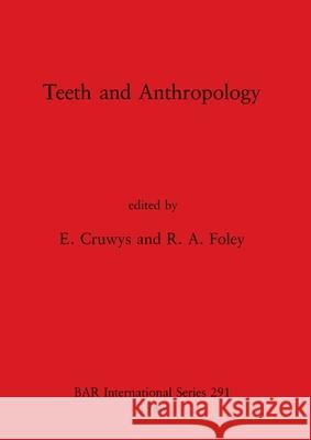 Teeth and Anthropology E Cruwys R. A. Foley  9780860543732 BAR Publishing - książka