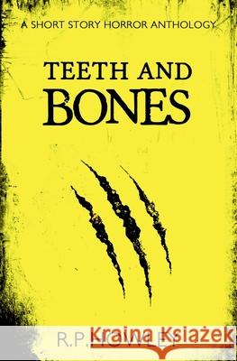 Teeth and Bones R. P. Howley 9781739948122 Rph Publishing Ltd - książka