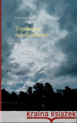 Tegelkrona och skönheten: En roman Genell, Kaj Bernhard 9789177855200 Books on Demand - książka