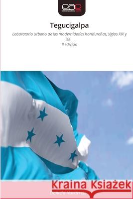 Tegucigalpa Navarrete, Daniela 9786200700292 Editorial Académica Española - książka
