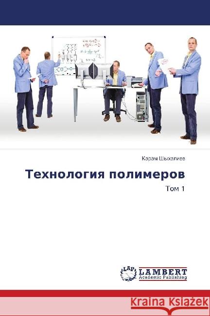 Tehnologiya polimerov : Tom 1 Shyhaliev, Karam 9783659697784 LAP Lambert Academic Publishing - książka