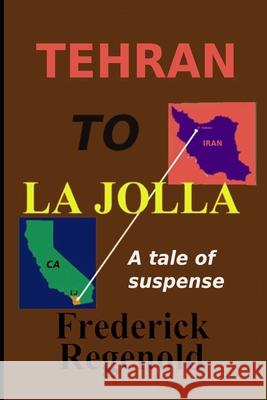 Tehran To La Jolla Frederick Regenold 9781698860206 Independently Published - książka