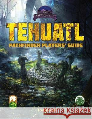 Tehuatl Player's Guide PF Tom Knauss Frog God Games 9781665602044 Frog God Games - książka