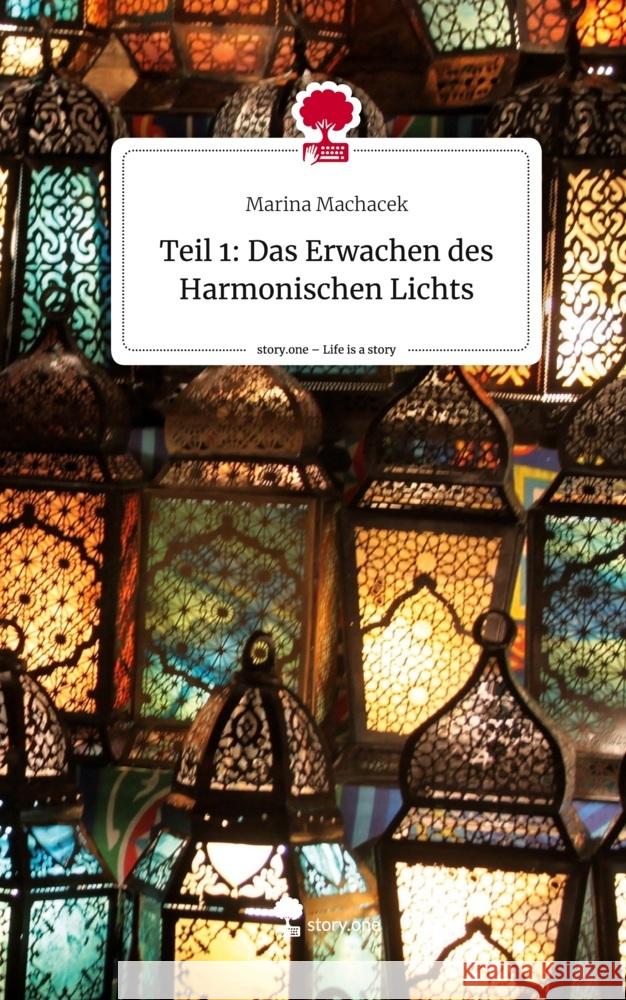 Teil 1: Das Erwachen des Harmonischen Lichts. Life is a Story - story.one Machacek, Marina 9783711500861 story.one publishing - książka