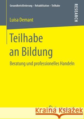 Teilhabe an Bildung: Beratung Und Professionelles Handeln Demant, Luisa 9783658177638 Springer vs - książka