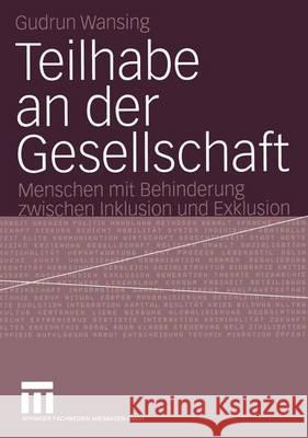 Teilhabe an Der Gesellschaft: Menschen Mit Behinderung Zwischen Inklusion Und Exklusion Wansing, Gudrun 9783531144399 VS Verlag - książka