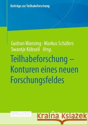 Teilhabeforschung – Konturen eines neuen Forschungsfeldes Gudrun Wansing Markus Sch?fers Swantje K?bsell 9783658383046 Springer vs - książka