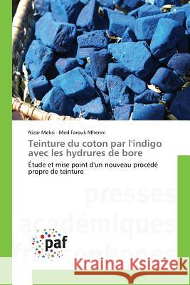 Teinture Du Coton Par l'Indigo Avec Les Hydrures de Bore Collectif 9783841632487 Presses Académiques Francophones - książka