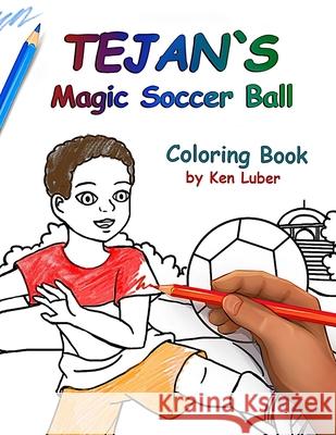 Tejan and the Magic Soccer Ball Coloring Book Ken Luber Yosephine Djohan Anastasia Yatsunenko 9781964802060 Heartshine Press, LLC - książka