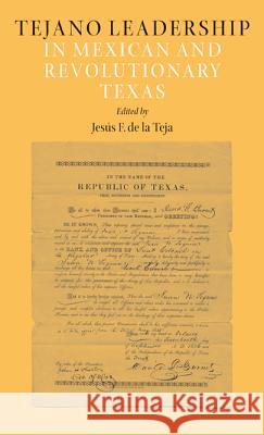 Tejano Leadership in Mexican and Revolutionary Texas Jesus F. D 9781603441667 Texas A&M University Press - książka