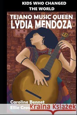 Tejano Music Queen Lydia Mendoza Bennet, Caroline, Crowe, Ellie 9798575665120 Independently Published - książka