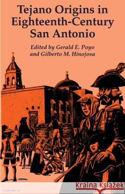 Tejano Origins in Eighteenth-Century San Antonio Gerald E. Poyo Gilberto Miguel Hinojosa Gerald E. Poyo 9780292765665 University of Texas Press - książka