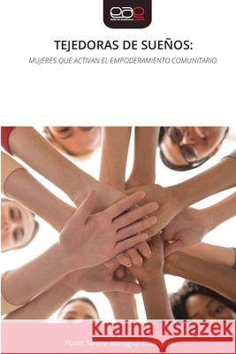 Tejedoras de Sue?os Yunis Selene Vanega 9786209082665 Editorial Academica Espanola - książka