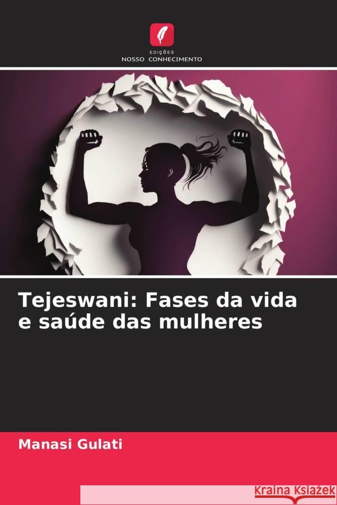 Tejeswani: Fases da vida e sa?de das mulheres Manasi Gulati 9786206675433 Edicoes Nosso Conhecimento - książka