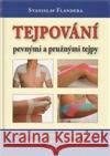 Tejpování pevnými a pružnými tejpy Stanislav Flandera 9788087419199 Poznání