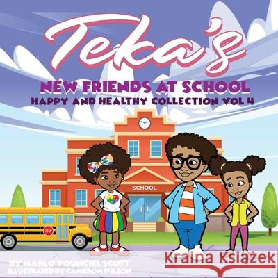 Teka's NEW FRIENDS AT SCHOOL: Happy and Healthy Collection Vol 4 Marlo Pounciel Scott, Cameron Wilson, Valliner Mayham 9798424133008 Independently Published - książka