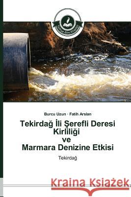 Tekirdağ İli Şerefli Deresi Kirliliği ve Marmara Denizine Etkisi Uzun, Burcu 9783639810479 Turkiye Alim Kitaplar - książka