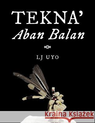 Tekna' Aban Balan Lj Uyo   9781543771893 Partridge Publishing Singapore - książka