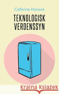 Teknologisk verdenssyn Cathrine Honor? 9788743085492 Bod - Books on Demand - książka