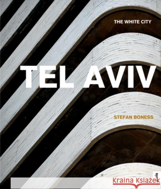 Tel Aviv: The White City Boness, Stefan 9783939633754 Jovis - książka