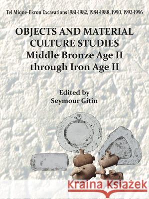 Tel Miqne-Ekron 14/1: Objects and Material Culture Studies: Middle Bronze Age II Through Iron Age II Gitin 9781646023745 Harvard Museum of the Ancient Near East - książka